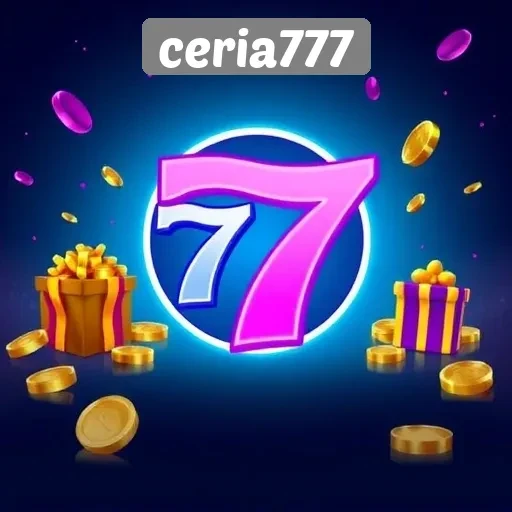 Keunggulan dan Fitur Menarik di Ceria777